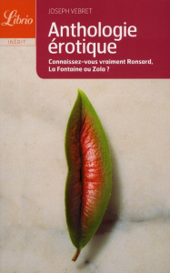 Anthologie érotique. De Louise Labbé à Pierre Louÿs - Vebret Joseph