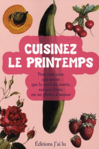 Cuisinez le printemps - Romatet Patricia ; Le Foll Nathalie ; Decrion Soph