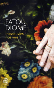 Inassouvies, nos vies - Diome Fatou