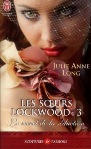 Les soeurs Lockwood Tome 3 : Le secret de la séduction - Long Julie Anne ; Luc Elizabeth