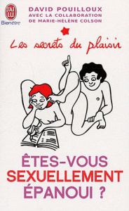 Etes-vous sexuellement épanoui ? . Les secrets du plaisir, Tests et conseils pour être au top - Pouilloux David ; Colson Marie-Hélène
