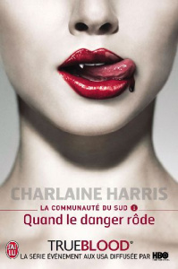 La communauté du Sud Tome 1 : Quand le danger rôde - Harris Charlaine ; Legrand-Ferronnière Cécile