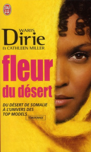 Fleur du désert. Du désert de Somalie à l'univers des top models - Dirie Waris ; Miller Cathleen ; Deschamps Josiane