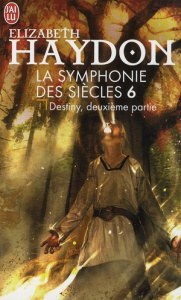 La symphonie des siècles Tome 6 : Destiny, deuxième partie - Haydon Elizabeth ; Pugi Jean-Pierre