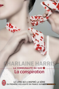 La communauté du Sud Tome 7 : La conspiration - Harris Charlaine ; Le Boucher Frédérique