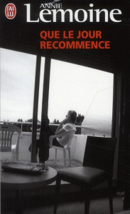 Que le jour recommence - Lemoine Annie
