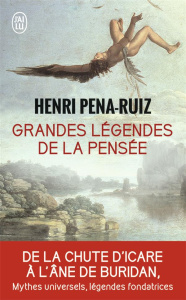 Grandes légendes de la pensée - Pena-Ruiz Henri