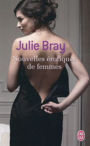 Nouvelles érotiques de femmes - Bray Julie
