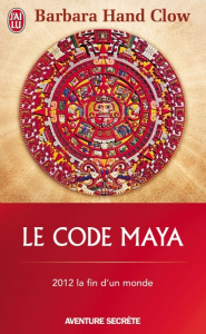 Le code Maya - Hand Clow Barbara ; Badens Claude