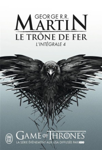 Le Trône de fer l'Intégrale (A game of Thrones) Tome 4 - Martin George R. R. ; Sola Jean