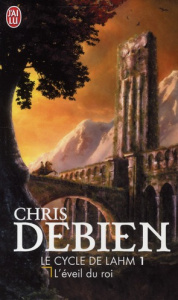 Le cycle de Lahm Tome 1 : L'éveil du roi - Debien Chris