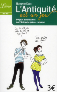 L'Antiquité est un jeu. 80 jeux et questions sur l'antiquité gréco-romaine - Klein Bernard