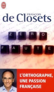 Zéro faute. L'orthographe, une passion française - Closets François de