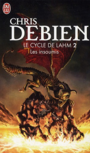 Le cycle de Lahm Tome 2 : Les insoumis - Debien Chris