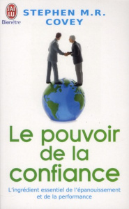 Le pouvoir de la confiance - Covey Stephen R. ; Roche Daniel