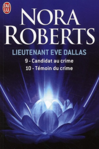 Lieutenant Eve Dallas : Tome 9, Candidat au crime ; Tome 10, Témoin du crime - Roberts Nora ; Hibert Nicole ; Dalle Sophie