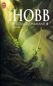 Le Soldat chamane Tome 8 : Racines - Hobb Robin ; Mousnier-Lompré Arnaud