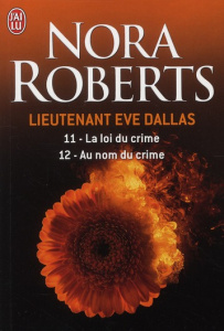 Lieutenant Eve Dallas : Tome 11, La loi du crime ; Tome 12, Au nom du crime - Roberts Nora ; Hibert Nicole ; Dalle Sophie