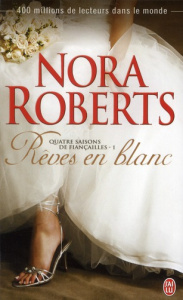 Quatre saisons de fiançailles Tome 1 : Rêves en blanc - Roberts Nora ; Godoc Maud