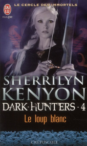Le cercle des immortels Tome 4 : Le loup blanc - Kenyon Sherrilyn ; Osborne Dany
