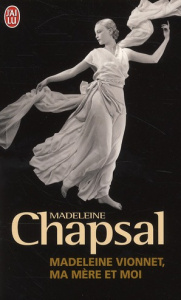Madeleine Vionnet, ma mère et moi. L'éblouissement de la haute couture - Chapsal Madeleine