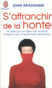 S'affranchir de la honte - Bradshaw John ; Sinclair Céline