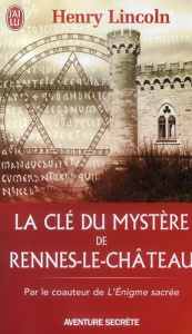 La clé du mystère de Rennes-le-Château - Lincoln Henry ; Tézenas Hubert