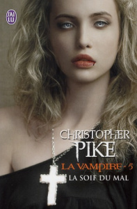 La vampire Tome 5 : La soif du mal - Pike Christopher ; Califano Claude