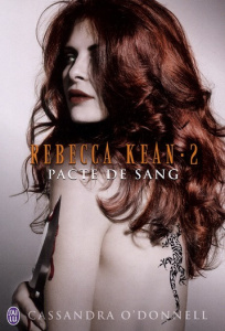Rebecca Kean Tome 2 : Pacte de sang - O'Donnell Cassandra