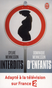 Interdits d'enfants. Le témoignage unique de parents ayant eu recours à une mère porteuse - Mennesson Sylvie