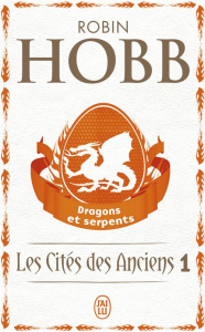 Les Cités des Anciens Tome 1 : Dragons et serpents - Hobb Robin ; Mousnier-Lompré Arnaud
