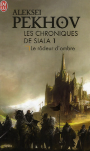 Les chroniques de Siala Tome 1 : Le rôdeur d'ombre - Pekhov Aleksei ; Bromfield Andrew ; Pugi Jean-Pier