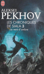 Les chroniques de Siala Tome 3 : Le vent d'ombre - Pekhov Aleksei ; Bromfield Andrew ; Pugi Jean-Pier