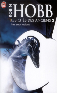 Les Cités des Anciens Tome 2 : Les eaux acides - Hobb Robin ; Mousnier-Lompré Arnaud
