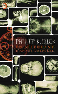 En attendant l'année dernière - Dick Philip K. ; Deutsch Michel