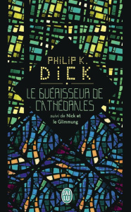 Le guérisseur de cathédrales. Suivi de Nick et le Glimmung - Dick Philip K. ; Thaon Marcel ; Pracontal Mona de