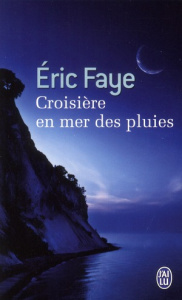 Croisière en mer des pluies - Faye Eric