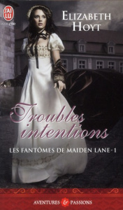 Les fantômes de Maiden Lane Tome 1 : Troubles intentions - Hoyt Elizabeth ; Garcia Daniel