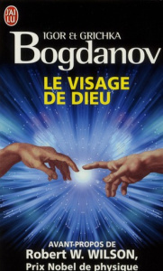 Le visage de Dieu - Bogdanov Igor ; Wilson Robert Woodrow ; Peebles Ji