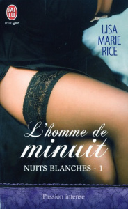 Nuits blanches Tome 1 : L'homme de minuit - Rice Lisa Marie ; Nabet Agathe