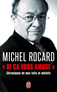 Si ça vous amuse... Chronique de mes faits et méfaits - Rocard Michel