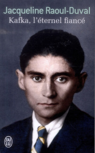 Kafka, l'éternel fiancé - Raoul-Duval Jacqueline