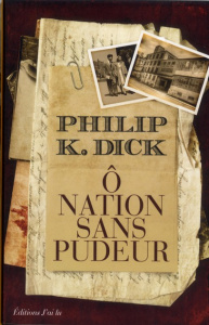 O nation sans pudeur - Dick Philip K. ; Collon Hélène