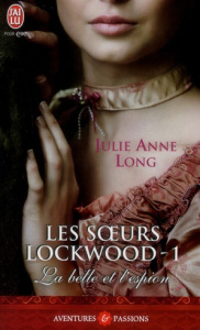 Les soeurs Lockwood Tome 1 : La belle et l'espion - Long Julie Anne ; Luc Elizabeth
