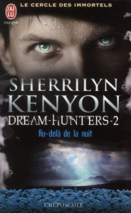 Le cercle des immortels Tome 2 : Au-delà de la nuit - Kenyon Sherrilyn ; Murphy Laurence