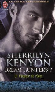 Le cercle des immortels Tome 3 : Le traqueur de rêves - Kenyon Sherrilyn ; Murphy Laurence