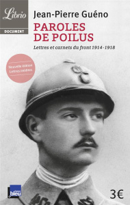Paroles de poilus. Lettres et carnets du front (1914-1918) - Guéno Jean-Pierre