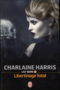 Lily Bard Tome 4 : Libertinage fatal - Harris Charlaine ; Scheuer Tiphaine