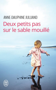 Deux petits pas sur le sable mouillé - Julliand Anne-Dauphine