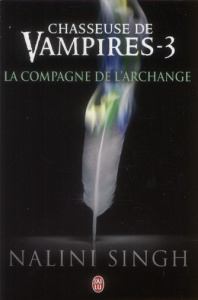 Chasseuse de vampires Tome 3 : La compagne de l'Archange - Singh Nalini ; Michel Luce